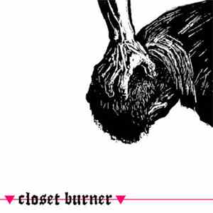 Closet Burner - Closet Burner