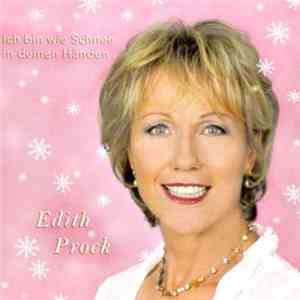Edith Prock - Ich Bin Wie Schnee In Deinen Händen