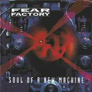 Fear Factory - Soul Of A New Machine