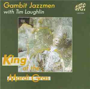 Gambit Jazzmen With Tim Laughlin  - King Of The Mardi Gras