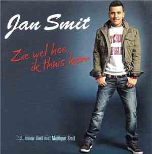 Jan Smit - Zie Wel Hoe Ik Thuis Kom