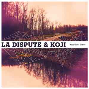 La Dispute & Koji  - Never Come Undone