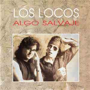 Los Locos  - Algo Salvaje