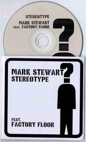 Mark Stewart Featuring Factory Floor - Stereotype