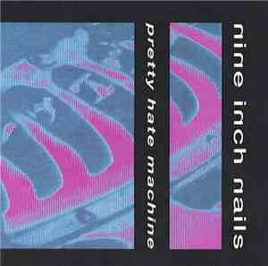 Nine Inch Nails - Pretty Hate Machine