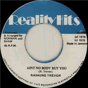 Ranking Trevor / The Pearls All-Star - Ain't No Body Got You / Three Guinea ...