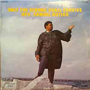 Rev. Samuel Butler - Only The Strong Shall Survive