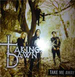 Taking Dawn - Take Me Away