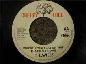 T.E.Wills - Wherever I Lay My Hat That's My Home