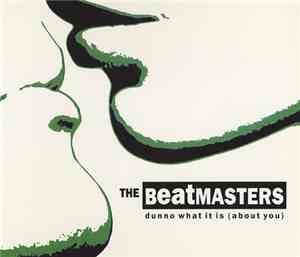 The Beatmasters - Dunno What It Is (About You)