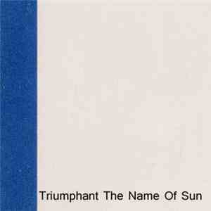 Triumphant The Name Of Sun - Triumphant The Name Of Sun