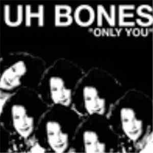 Uh Bones - Only You