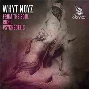 Whyt Noyz - From The Soul / Rush / Psychedelic