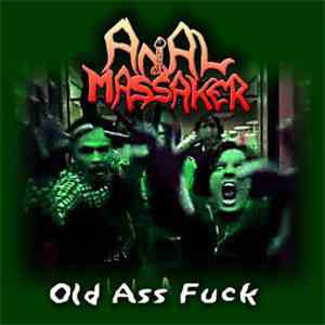 Anal Massaker - Old Ass Fuck