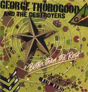 George Thorogood And The Destroyers - Better Than The Rest