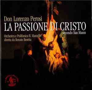 Lorenzo Perosi - La Passione Di Cristo Secondo San Marco