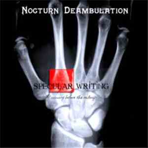 Nocturn Deambulation - Specular Writing : Preliminary Before The Redemption