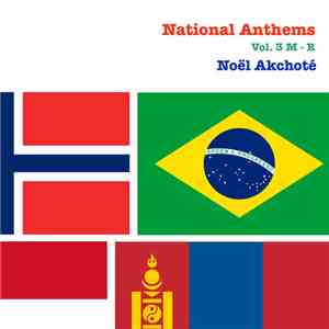 Noël Akchoté - National Anthems Vol. 3 (M - R)