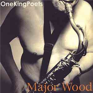 OneKingPoets - Major Wood