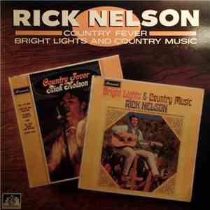 Rick Nelson - Bright Lights And Country Music / Country Fever