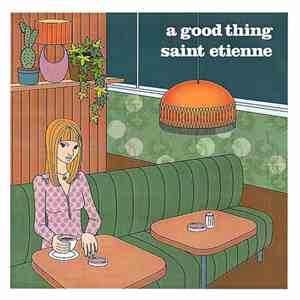 Saint Etienne - A Good Thing