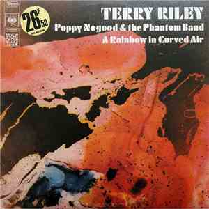 Terry Riley -  Poppy Nogood & The Phantom Band / A Rainbow In Curved Air