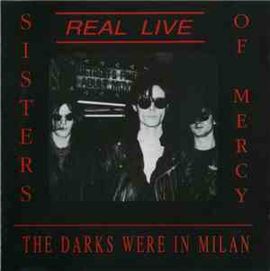 The Sisters Of Mercy - The Darks Were In Milan