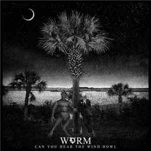 Wvrm - Can You Hear The Wind Howl