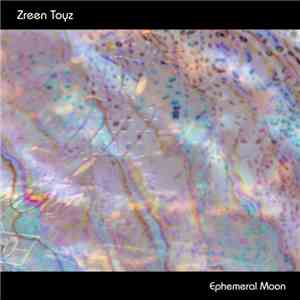 Zreen Toyz - Ephemeral Moon