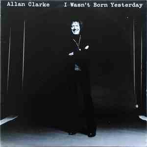 Allan Clarke - I Wasn't Born Yesterday