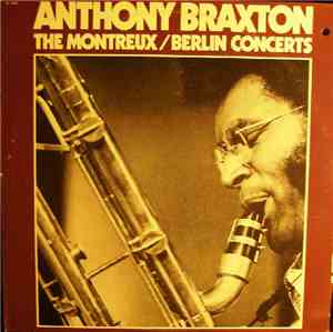 Anthony Braxton - The Montreux / Berlin Concerts
