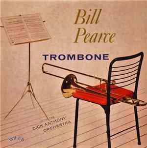 Bill Pearce With The Dick Anthony Orchestra - Trombone