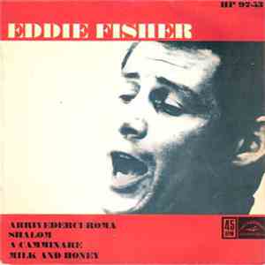 Eddie Fisher - Arrivederci Roma / A Camminare / Milk And Honey / Shalom