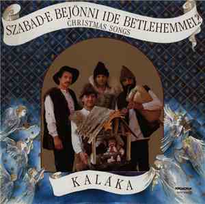 Kaláka - Szabad-e Bejönni Ide Betlehemmel? (Christmas Songs)