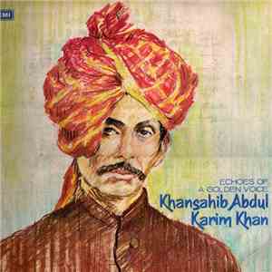 Khansahib Abdul Karim Khan - Echoes Of A Golden Voice