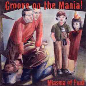 Miasma Of Funk - Groove On The Mania!