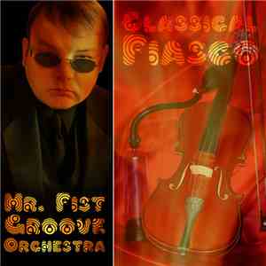 Mr. Fist Groove Orchestra - Classical Fiaso