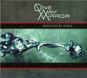 One-Way Mirror - Destructive By Nature