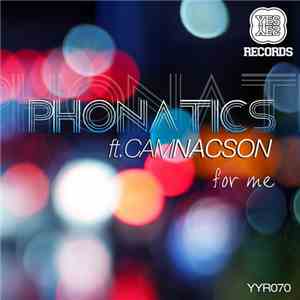 Phonatics Ft. Cam Nacson - For Me