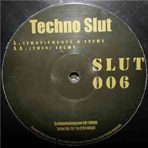 Techno Slut - Crusty & Itchy / Itchy