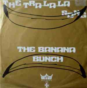 The Banana Bunch - The Tra-La-La Song / Funky Hoe