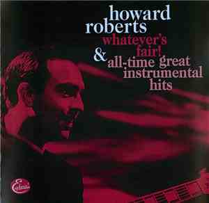 The Howard Roberts Quartet - Whatever's Fair! & All-Time Great Instrumental ...