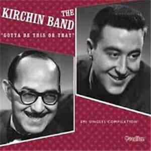 The Kirchin Band - Gotta Be This Or That (EMI Singles Compilation)