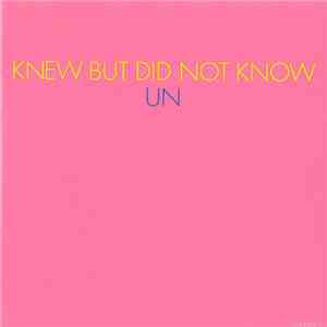 UN - Knew But Did Not Know