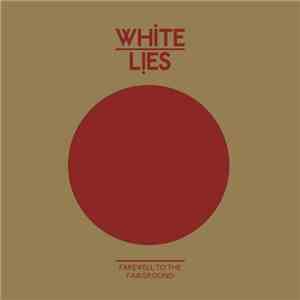 White Lies  - Farewell To The Fairground