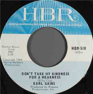 Earl Gains - Don't Take My Kindness For Weakness / I Have Loved And I Have  ...
