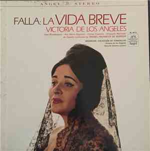 Falla - Orquesta Nacional De España Conducted By Rafael Frühbeck De Burgos, Gonzalo Soriano (Piano), Victoria De Los Angeles, Ines Rivadeneyra, Ana Maria Higueras, Carlos Cossutta - La Vida Breve/ Granados: Colección de Tonadillas