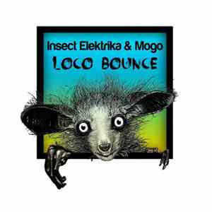 Insect Elektrika & Mogo - Loco Bounce