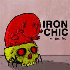 Iron Chic - Not Like This