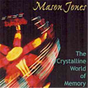 Mason Jones - The Crystalline World Of Memory